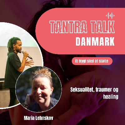 #55 - Fra Domina og vold til hjerte og Tantra - en samtale med Maria Lehnskov
