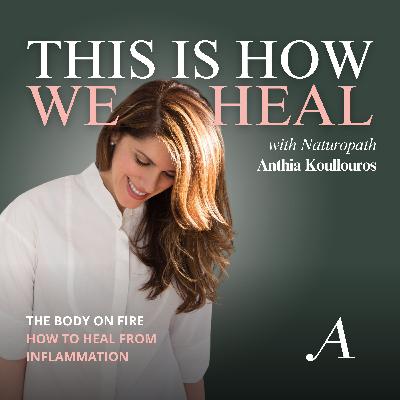 The Body on Fire: How to Heal from Inflammation