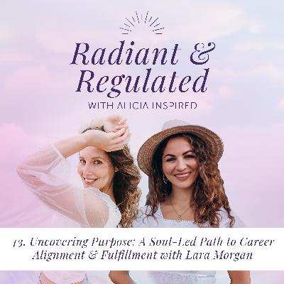 42. Uncovering Purpose: A Soul-Led Path to Career Alignment & Fulfillment with Lara Morgan