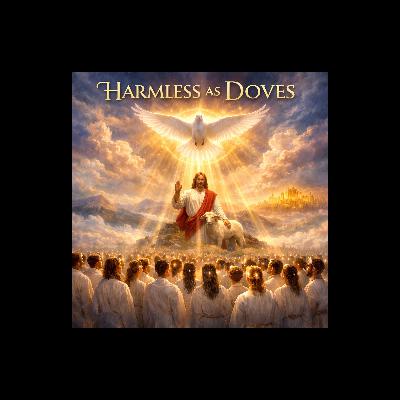 Harmless as Doves Harmless as Doves