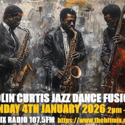 Episode 1240: COLIN CURTIS JAZZ DANCE FUSION  SUNDAY 4TH JANUARY 2026 HITMIX RADIO 107.5FM