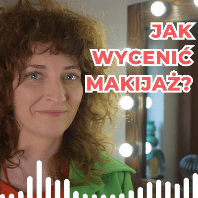 Jak wycenić makijaż? odc. 18