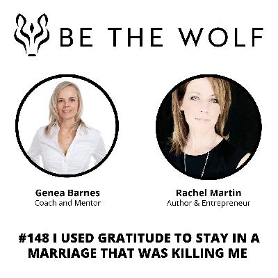 #148 I Used Gratitude to Stay in a Marriage That Was Killing Me with Rachel Martin