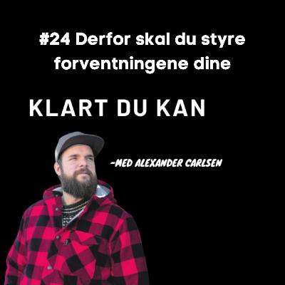 24. Derfor skal du styre forventningene dine! 24. Derfor skal du styre forventningene dine!