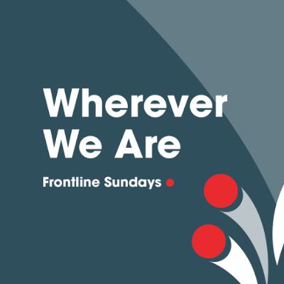 Frontline Sundays: Wherever We Are | Mark Beard | 22.06.25 Frontline Sundays: Wherever We Are | Mark Beard | 22.06.25