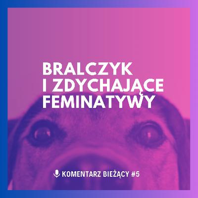 Bralczyk i zdychające feminatywy Bralczyk i zdychające feminatywy