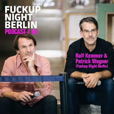 Fuckup Cast Vol. 00 – Ralf Kemmer & Patrick Wagner (Founder, Fuckup Night Berlin) Fuckup Cast Vol. 00 – Ralf Kemmer & Patrick Wagner (Founder, Fuckup Night Berlin)