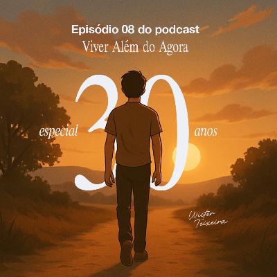 #08 - Especial 30 anos