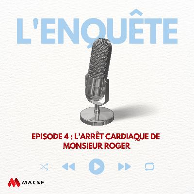 Episode 4 : L’arrêt cardiaque de Monsieur Roger Episode 4 : L’arrêt cardiaque de Monsieur Roger