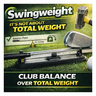 #458 Swingweight Explained – Why Club Balance Matters More Than Total Weight