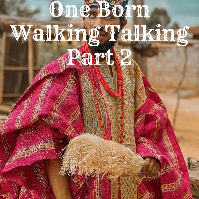 One Born Walking Talking Part 2 One Born Walking Talking Part 2