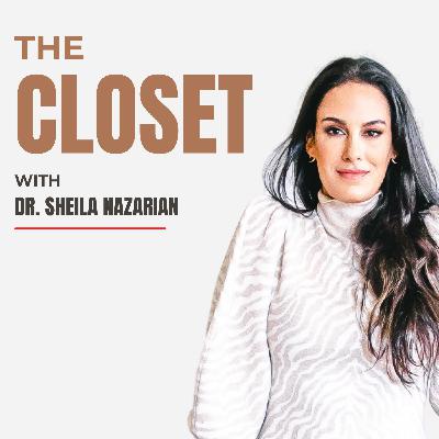 The Closet with Dr. Sheila Nazarian & Dr. Tabia Lee