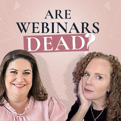 #145 Are Webinars Dead?