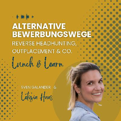 #29 "Alternative Bewerbungswege: Reverse Headhunting, Outplacement & Co." (Gast: Letizia Haas, Career Coach, Outplacement Consultant)
