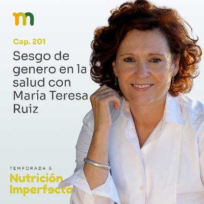 201. Sesgo de genero en la salud con María Teresa Ruiz