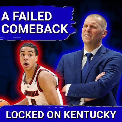 Kentucky Wildcats vs Louisville Cardinals RECAP: Cats Can't Complete Comeback, Defense Fails Again?