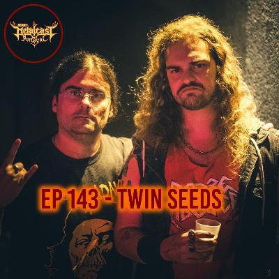 EP 143 - Twin Seeds