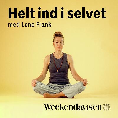 Særudsendelse: Helt ind i selvet med Lone Frank 3:4