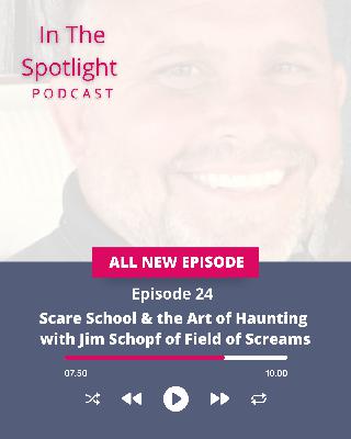 Ep 24 - Scare School & the Stage with Jim Schopf of Field of Screams