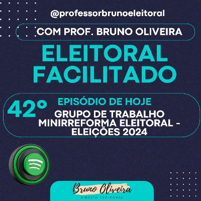 #42 - Eleitoral Facilitado - Minirreforma Eleitoral | Eleições 2024 #42 - Eleitoral Facilitado - Minirreforma Eleitoral | Eleições 2024