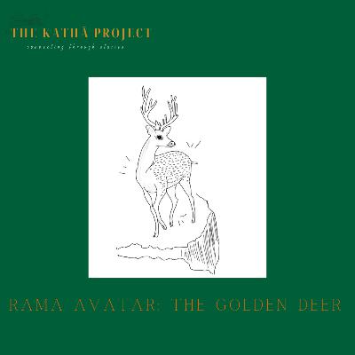 Kathā 17: The Golden Deer Kathā 17: The Golden Deer