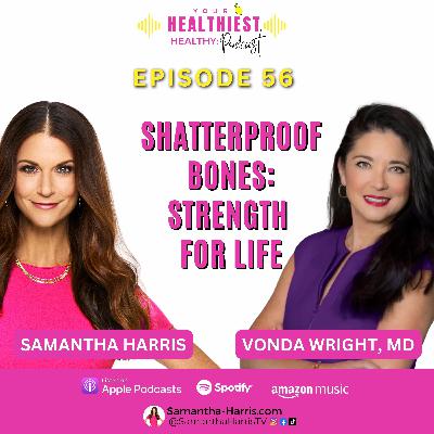 Shatterproof Bones: Strength for Life with guest expert Dr. Vonda Wright