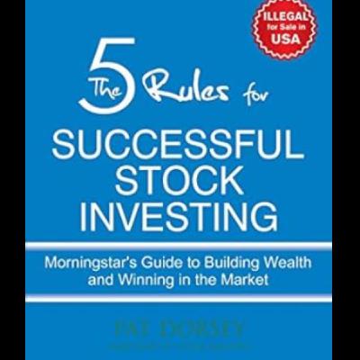 The Five Rules for Successful Stock Investing by Pat Dorsey, Book Summary, Podcast, English The Five Rules for Successful Stock Investing by Pat Dorsey, Book Summary, Podcast, English