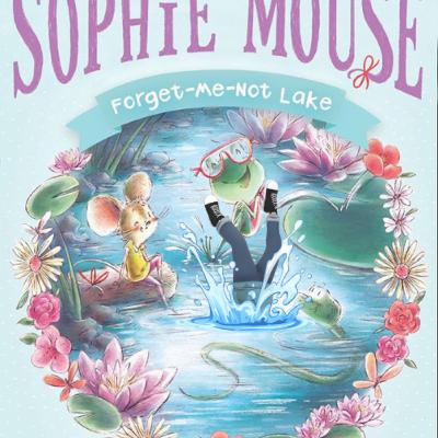 Mommy Reads The Adventures of Sophie Mouse #3 - 'Forget Me Not Lake'