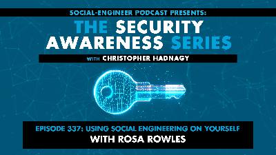Ep. 337 - Security Awareness Series - Using Social Engineering on Yourself with Rosa Rowles