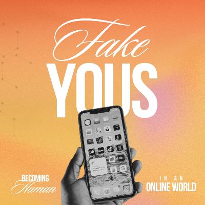 Becoming Human in an Online World: Fake Yous