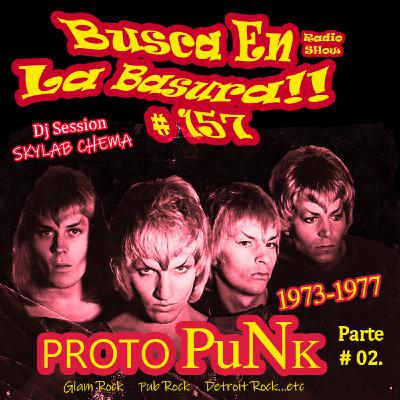 BUSCA EN LA BASURA!! # 157 DJ Session: SKYLAB CHEMA. PROTO PUNK (parte # 02). Pub,Glam.Rock.1973-79. Emisión 17/06/2020