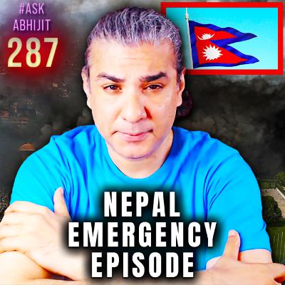 #AskAbhijit 287: Nepal Crisis EMERGENCY Episode