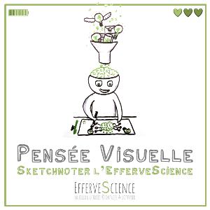 Pensée Visuelle : sketchnoter l'EfferveScience
