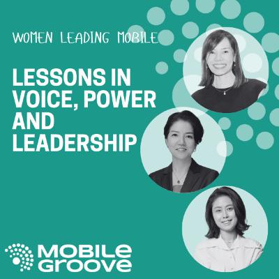 Women Leading Mobile: Lessons in Voice, Power and Leadership Across Cultures