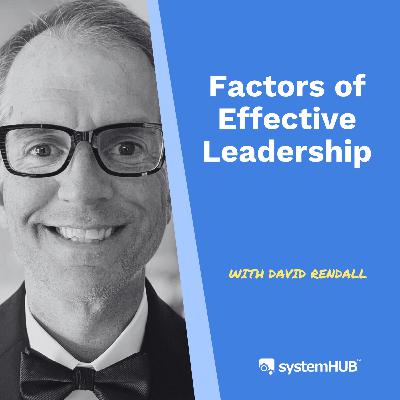 S4:E3 Factors of Effective Leadership with David Rendall