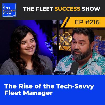 Episode 216: The Rise of the Tech-Savvy Fleet Manager