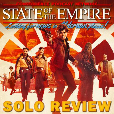 Episode 55 :: Solo: A Star Wars Story Review!