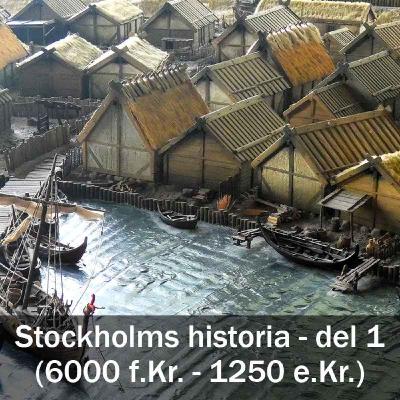 Stockholms historia - del 1 (6000 f.Kr. - 1250 e.Kr) Stockholms historia - del 1 (6000 f.Kr. - 1250 e.Kr)