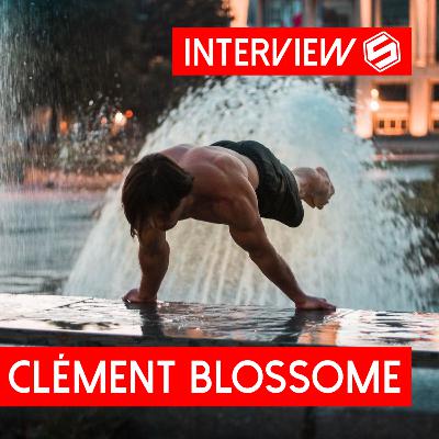 Interview Clément Blossome - STREET WORKOUT ATHLETES PODCAST (S2E15)