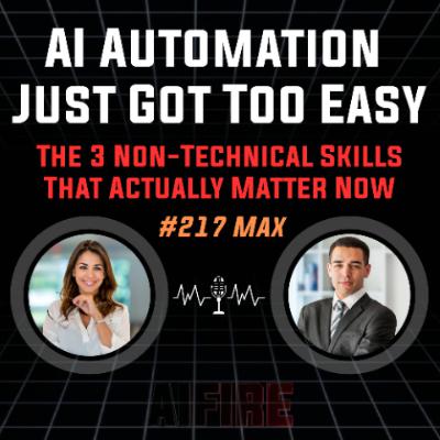 #217 Max: AI Automation Just Got Too Easy – The 3 Non-Technical Skills That Actually Matter Now
