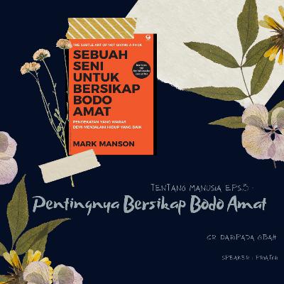Tentang Manusia Eps. 3 : [Lanjutan] Personal Value Untuk Sikap Bodo Amat
