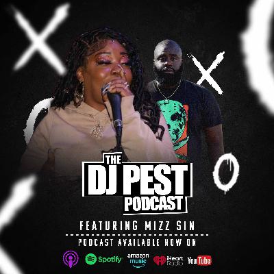 DJ Pest Podcast + Mizz Sin talks Mizz Sin Tells All: Divorce, BK Roots & Taking Over the Rap Game