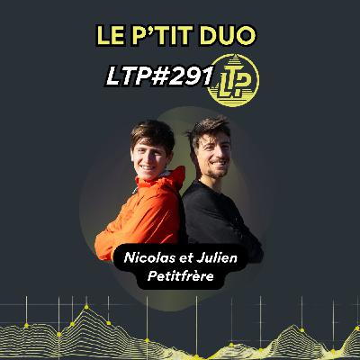 LTP#291 LE P'TIT DUO - JULIEN ET NICOLAS PETITFRERE