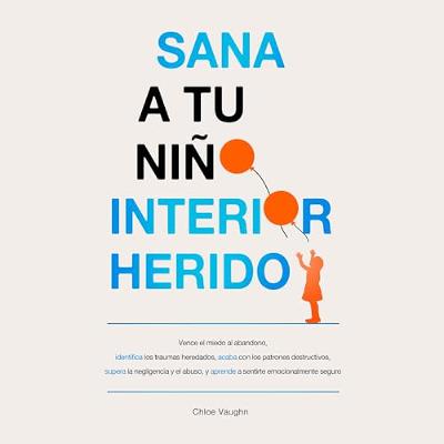 Sana a tu niño interior herido (Audiolibro) | Prueba Gratis