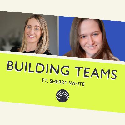 S7: E6. Laying the foundations for scalable people processes ft. Sherry White (Oxford People Solutions)