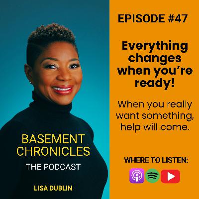 Basement Chronicles #47: Everything Changes When You Are Ready