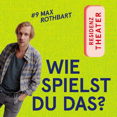 #9 Wie spielst du das, Max Rothbart?