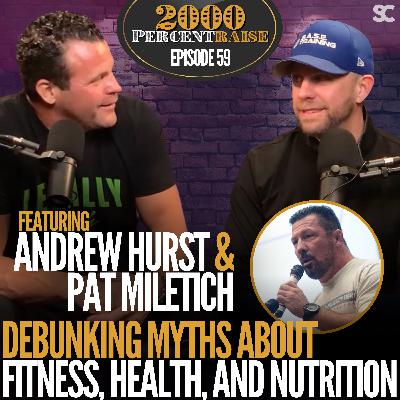 E59: Andrew Hurst & Pat Miletich: Debunking Myths About Fitness, Health, and Nutrition E59: Andrew Hurst & Pat Miletich: Debunking Myths About Fitness, Health, and Nutrition