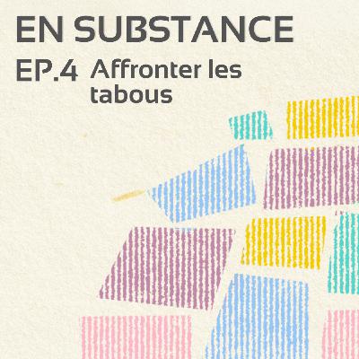 EP.4 : Affronter les tabous