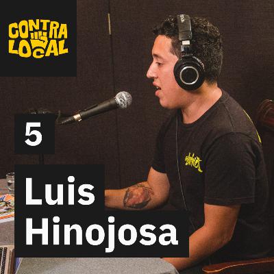 El artista no nace, se hace - Luis Hinojosa - UltraLocal #5 (antes ContraLocal)